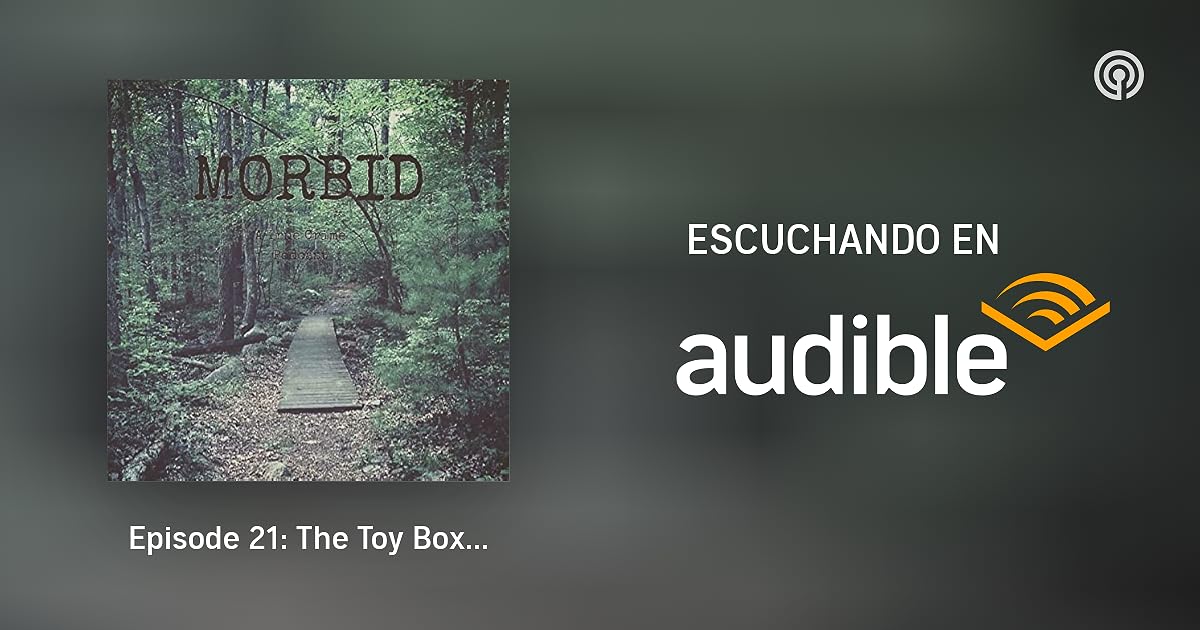 Episode 21 The Toy Box Killer Part 2 Morbid Podcasts en Audible